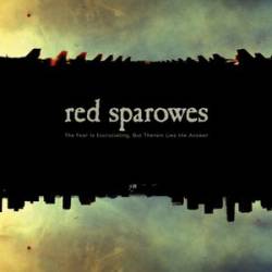 Red Sparowes : The Fear Is Excruciating, But There in Lies the Answer